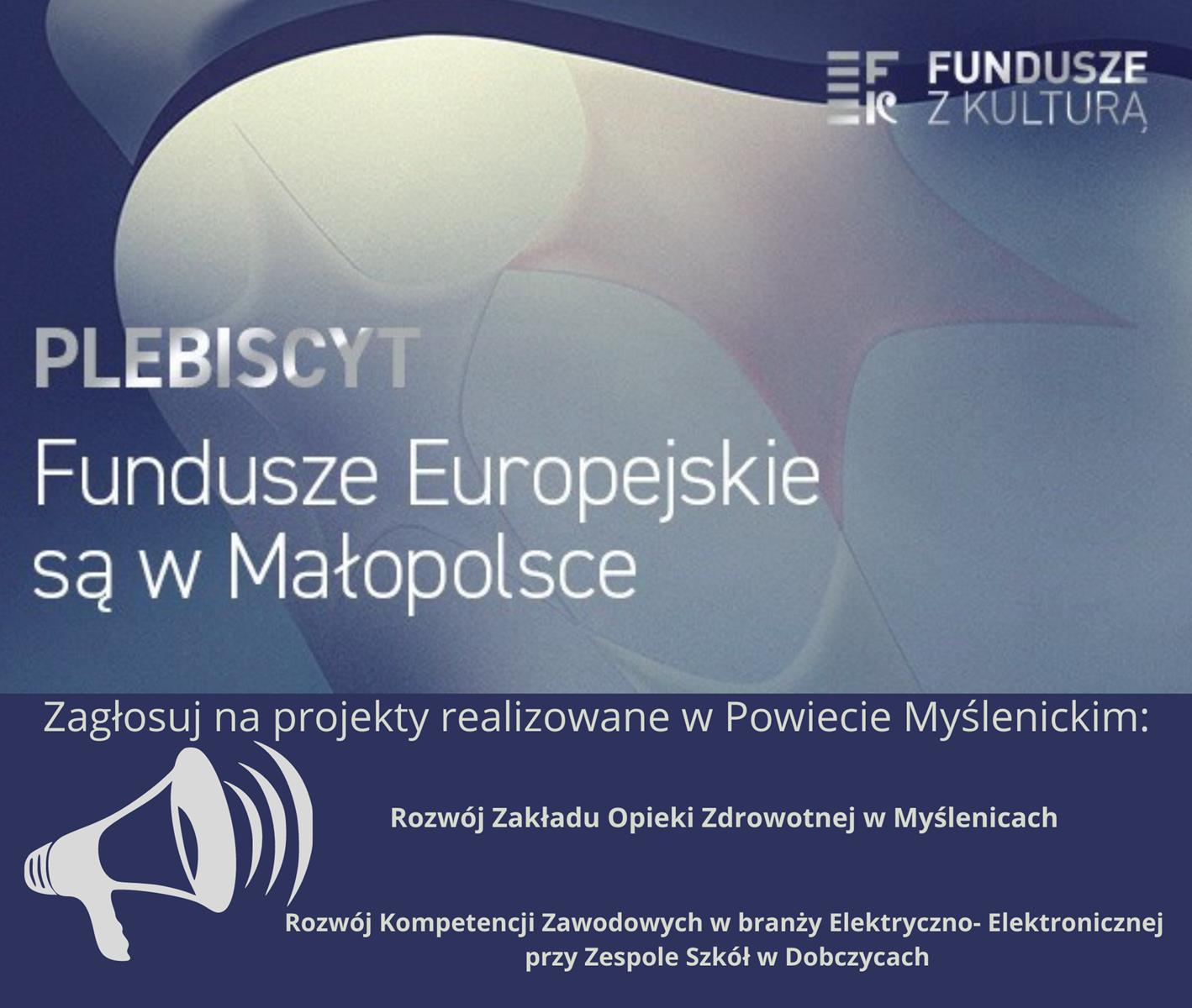 Plakat promujący plebiscyt na najlepszy lokalny projekt zrealizowany z pomocą środków unijnych pn. „Fundusze Europejskie są w Małopolsce”