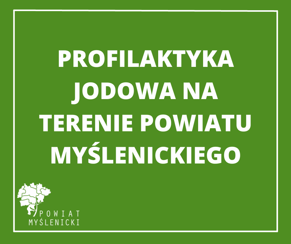 Komunikat - Profilaktyka jodowa na terenie powiatu myślenickiego